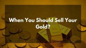 When You Should Sell Your Gold